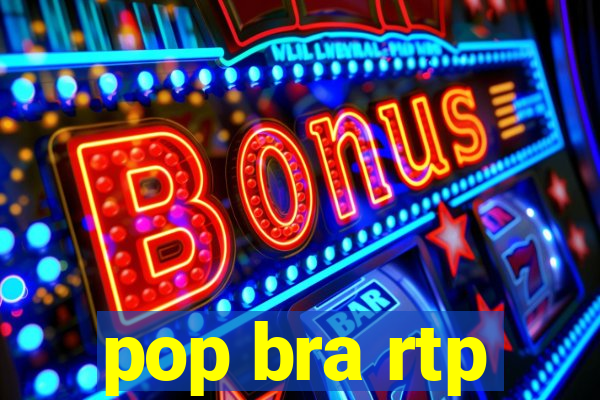 pop bra rtp